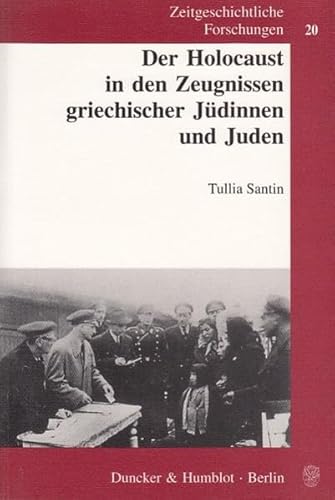 Der Holocaust in Den Zeugnissen Griechischer Judinnen Und Juden (Zeitgeschichtliche Forschungen,) (German Edition) (9783428107223) by Santin, Tullia