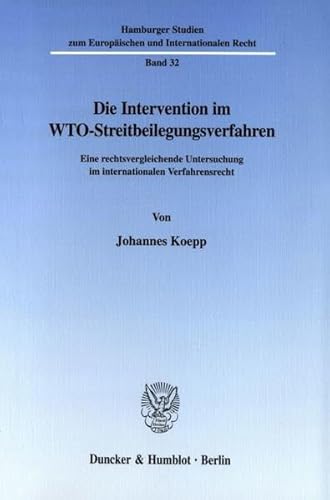 Die Intervention im WTO-Streitbeilegungsverfahren, Eine rechtsvergleichende Untersuchung im inter...