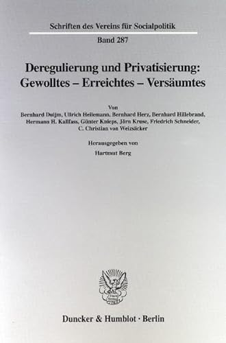 Deregulierung Und Privatisierung: Gewolltes - Erreichtes - Versaumtes (Schriften Des Vereins Fur Socialpolitik, Gesellschaft Fur Wi) (German Edition) (9783428107605) by Berg, Hartmut