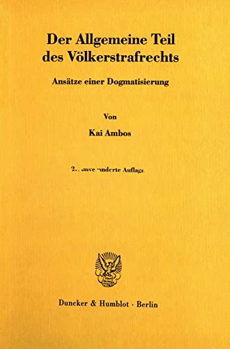 Beispielbild fr Der Allgemeine Teil des Vlkerstrafrechts : Anstze einer Dogmatisierung. 2. unvernderte Auflage. zum Verkauf von Kloof Booksellers & Scientia Verlag