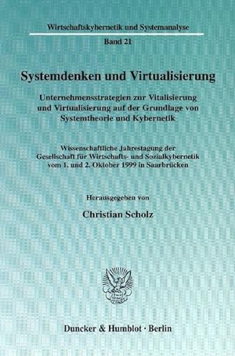 Systemdenken Und Virtualisierung: Unternehmensstrategien Zur Vitalisierung Und Virtualisierung Auf Der Grundlage Von Systemtheorie Und Kybernetik. ... Und Systemanalyse, 21) (German Edition) (9783428107735) by Scholz, Christian