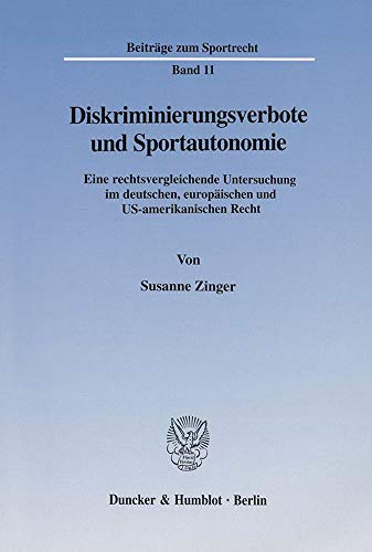 9783428108077: Diskriminierungsverbote und Sportautonomie: Eine rechtsvergleichende Untersuchung im deutschen, europischen und US-amerikanischen Recht