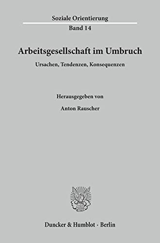 Arbeitsgesellschaft Im Umbruch: Ursachen, Tendenzen, Konsequenzen (German Edition) (9783428108299) by Rauscher, Anton