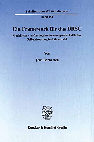 Ein Framework für das DRSC, Modell einer verfassungskonformen gesellschaftlichen Selbststeuerung ...