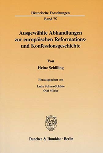 Stock image for Ausgewhlte Abhandlungen zur europischen Reformations- und Konfessionsgeschichte.: Hrsg. von Luise Schorn-Schtte / Olaf Mrke. (Historische Forschungen) for sale by medimops