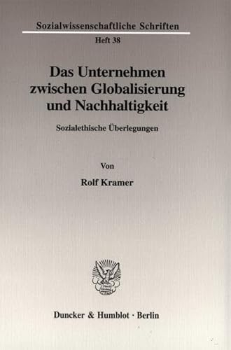 9783428108992: Das Unternehmen Zwischen Globalisierung Und Nachhaltigkeit: Sozialethische Uberlegungen (Sozialwissenschaftliche Schriften, 38)