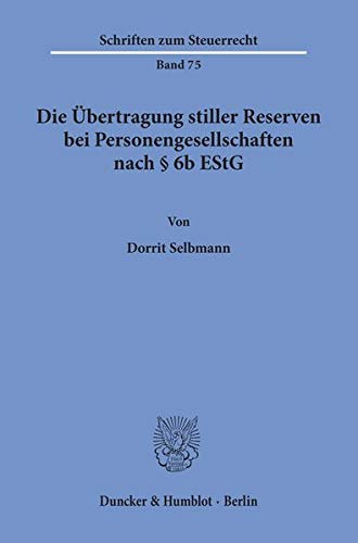 9783428109142: Die bertragung stiller Reserven bei Personengesellschaften nach  6b EStG.: Eine Norm zwischen Konstanz und Wandel.: 75 (Schriften Zum Steuerrecht, 75)
