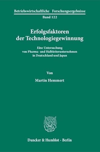 Erfolgsfaktoren der Technologiegewinnung : eine Untersuchung von Pharma- und Halbleiterunternehme...