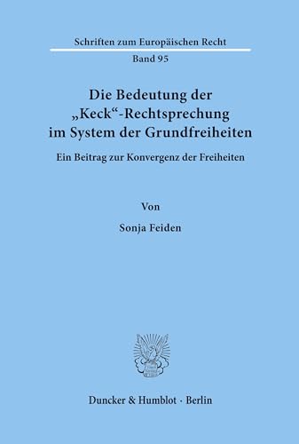 Stock image for Die Bedeutung der "Keck"-Rechtsprechung im System der Grundfreiheiten. for sale by SKULIMA Wiss. Versandbuchhandlung