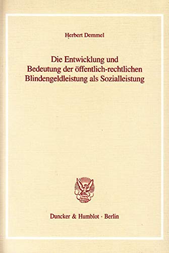 Stock image for Die Entwicklung und Bedeutung der ffentlich-rechtlichen Blindengeldleistung als Sozialleistung. for sale by Kloof Booksellers & Scientia Verlag