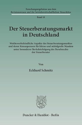 9783428109814: Der Steuerberatungsmarkt in Deutschland. (Bd. 18): Wettbewerbsfeindliche Aspekte des Steueberatungsmarktes und deren Konsequenzen fr kleine und ... des Berufsrechts der Steuerberater