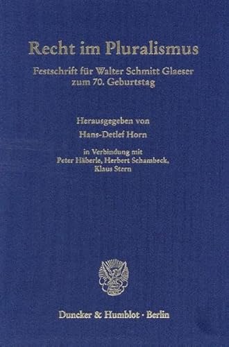 Stock image for Recht im Pluralismus : Festschrift fr Walter Schmitt Glaeser zum 70. Geburtstag. for sale by Kloof Booksellers & Scientia Verlag