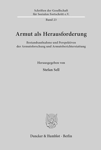 Armut als Herausforderung : Bestandsaufnahme und Perspektiven der Armutsforschung und Armutsberic...