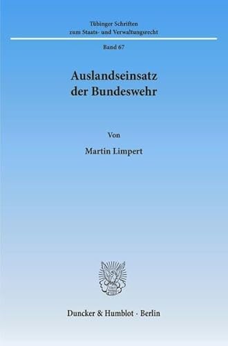 9783428110148: Auslandseinsatz Der Bundeswehr: 67 (Tubinger Schriften Zum Staats Und Verwaltungsrecht)