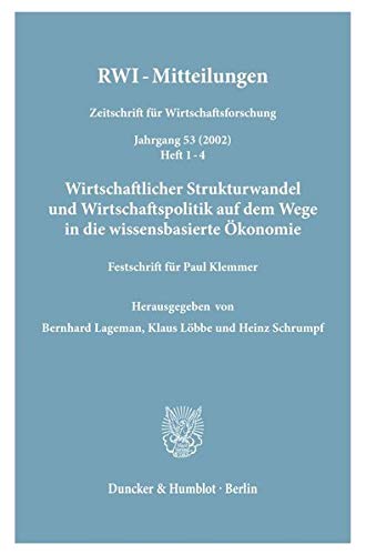 Wirtschaftlicher Strukturwandel Und Wirtschaftspolitik Auf Dem Wege in Die Wissensbasierte Okonomie: Festschrift Fur Paul Klemmer. Rwi-mitteilungen. ... Wirtschaftsforschung, 53) (German Edition) (9783428110773) by Lageman, Bernhard; Lobbe, Klaus; Schrumpf, Heinz