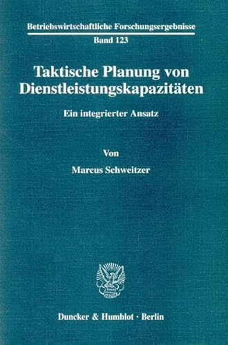 Taktische Planung von Dienstleistungskapazitäten : ein integrierter Ansatz. Habilitationsschrift....