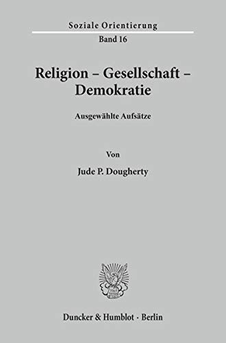 Imagen de archivo de Religion - Gesellschaft - Demokratie Ausgewhlte Aufstze. a la venta por Ganymed - Wissenschaftliches Antiquariat