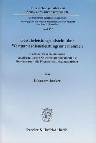 9783428110865: Gewahrleistungsaufsicht Uber Wertpapierdienstleistungsunternehmen: Die Hoheitliche Regulierung Gesellschaftlicher Selbstregulierung Durch Die Bundesanstalt Fur Finanzdienstleistungsaufsicht