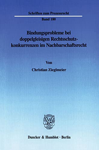 Stock image for Bindungsprobleme bei doppelgleisigen Rechtsschutzkonkurrenzen im Nachbarschaftsrecht. for sale by Roland Antiquariat UG haftungsbeschrnkt