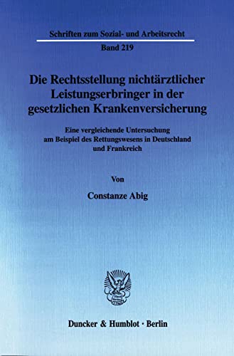 9783428112104: Die Rechtsstellung Nichtarztlicher Leistungserbringer in Der Gesetzlichen Krankenversicherung: Eine Vergleichende Untersuchung Am Beispiel Des ... 219 (Schriften Zum Sozial- Und Arbeitsrecht,)