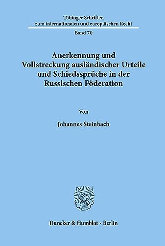 9783428112203: Anerkennung und Vollstreckung auslndischer Urteile und Schiedssprche in der Russischen Fderation. (Tbinger Schriften zum internationalen und europischen Recht)