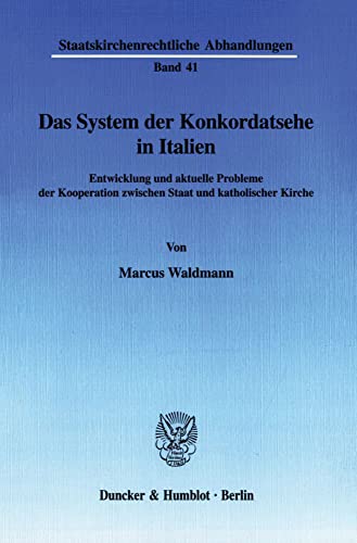 Das System der Konkordatsehe in Italien Entwicklung und aktuelle Probleme der Kooperation zwische...