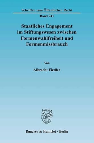 9783428112715: Staatliches Engagement Im Stiftungswesen Zwischen Formenwahlfreiheit Und Formenmissbrauch