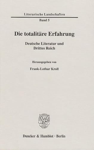 Beispielbild fr Die totalitre Erfahrung: Deutsche Literatur und Drittes Reich zum Verkauf von medimops