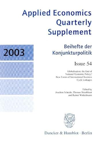 Globalisation: the end of national economic policy? : new forms of international business cycle linkages Applied economics quarterly / Supplement ; Iss. 54; Arbeitsgemeinschaft Deutscher Wirtschaftswissenschaftlicher Forschungsinstitute: Annual meeting of the Association of German Economics Research Institutes ; 66 - Scheide, Joachim (Hrsg.)