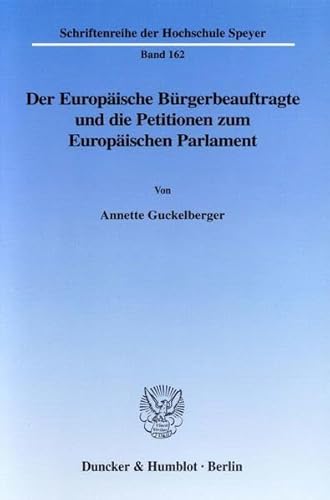 Stock image for Der Europische Brgerbeauftragte und die Petitionen zum Europischen Parlament. Eine Bestandsaufnahme zu Beginn des 21. Jahrhunderts. (Schriftenreihe der Hochschule Speyer, Bd. 162). for sale by Antiquariat Dr. Josef Anker