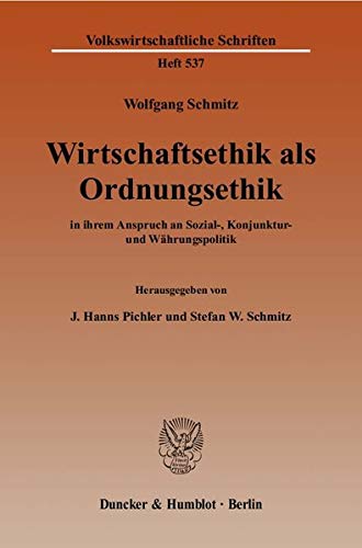 9783428113415: Wirtschaftsethik Als Ordnungsethik: In Ihrem Anspruch an Sozial-, Konjunktur- Und Wahrungspolitik (Volkswirtschaftliche Schriften, 537) (German Edition)