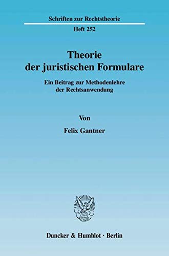 9783428113514: Theorie Der Juristischen Formulare: Ein Beitrag Zur Methodenlehre Der Rechtsanwendung