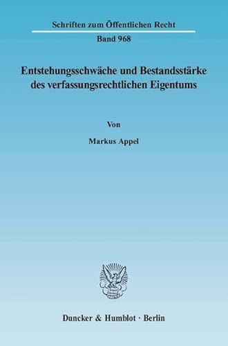 Beispielbild fr Entstehungsschwche und Bestandsstrke des verfassungsrechtlichen Eigentums. Eine Untersuchung des Spannungsverhltnisses zwischen Art. 14 Abs. 1 Satz 1 GG und Art. 14 Abs. 1 Satz 2 GG auf Basis der Eigentumsrechtsprechung des Bundesverfassungsgerichts. zum Verkauf von Antiquariat + Verlag Klaus Breinlich