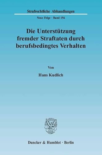 9783428114443: Die Unterstutzung Fremder Straftaten Durch Berufsbedingtes Verhalten: 156 (Strafrechtliche Abhandlungen)