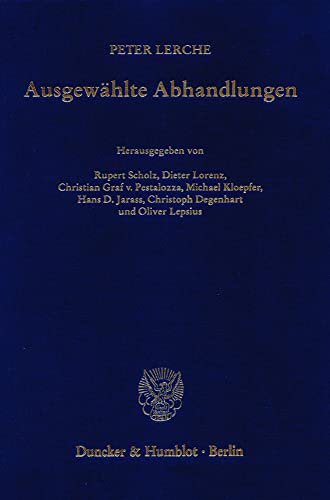 Ausgewahlte Abhandlungen: Hrsg. Von Rupert Scholz / Dieter Lorenz / Christian Graf V. Pestalozza (Schriften Zum Offentlichen Recht, 969) (German Edition) (9783428114689) by Lerche, Peter