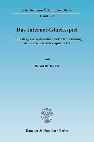 9783428114955: Das Internet-Glucksspiel: Ein Beitrag Zur Systematischen Fortentwicklung Des Deutschen Glucksspielrechts
