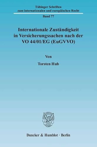 Internationale Zuständigkeit in Versicherungssachen nach der VO 44/01/EG (EuGVVO). - Hub, Torsten,