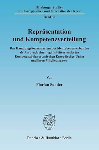 9783428115150: Reprasentation Und Kompetenzverteilung: Das Handlungsformensystem Des Mehrebenenverbundes ALS Ausdruck Einer Legitimitatsorientierten Kompetenzbalance ... Europaischer Union Und Ihren Mitgliedstaaten