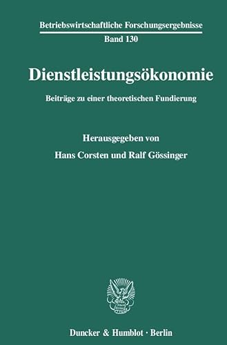 9783428115242: Dienstleistungsokonomie: Beitrage Zu Einer Theoretischen Fundierung (Betriebswirtschaftliche Forschungsergebnisse, 130) (German Edition)