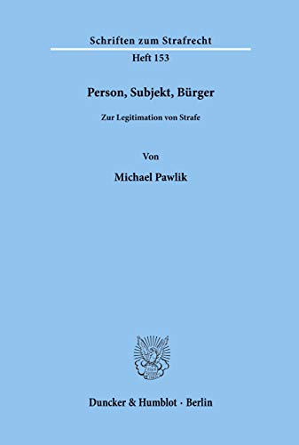 9783428115426: Person, Subjekt, Brger.: Zur Legitimation von Strafe.: 153 (Schriften Zum Strafrecht)