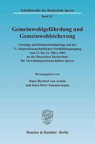 9783428115679: Gemeinwohlgefahrdung Und Gemeinwohlsicherung: Vortrage Und Diskussionsbeitrage Auf Der 71. Staatswissenschaftlichen Fortbildungstagung Vom 12. Bis 14. ... Fur Verwaltungswissenschaften Speyer