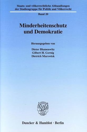 Minderheitenschutz und Demokratie Beitrag der 20. Fachtagung vom 6. bis 8. März 2002 - Blumenwitz, Dieter, Gilbert H. Gornig und Dietrich Murswiek