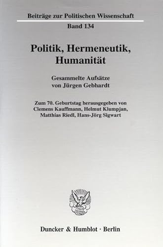 9783428116133: Politik, Hermeneutik, Humanitat: Gesammelte Aufsatze. Zum 7. Geburtstag