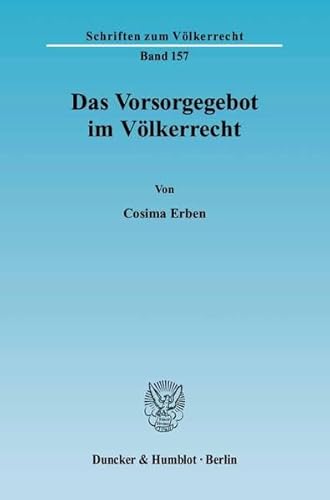 9783428116188: Das Vorsorgegebot Im Volkerrecht: 157 (Schriften Zum Volkerrecht)