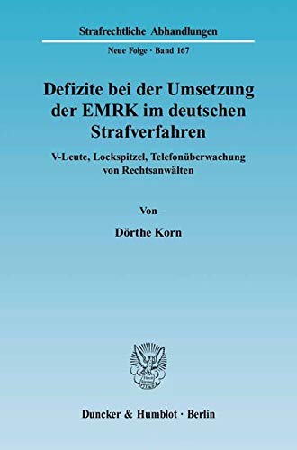 9783428116461: Defizite Bei Der Umsetzung Der Emrk Im Deutschen Strafverfahren: V-Leute, Lockspitzel, Telefonuberwachung Von Rechtsanwalten