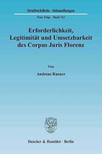 Stock image for Erforderlichkeit, Legitimitt und Umsetzbarkeit des Corpus Juris Florenz. for sale by SKULIMA Wiss. Versandbuchhandlung