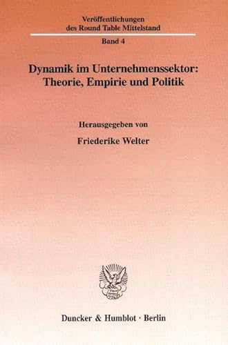 9783428116676: Dynamik Im Unternehmenssektor: Theorie, Empirie Und Politik