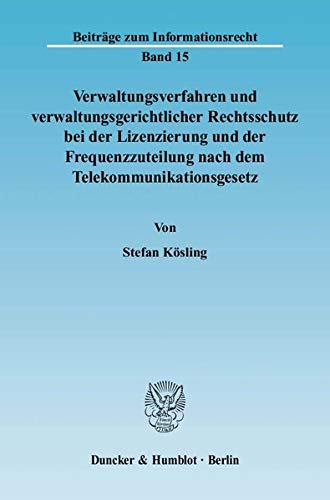 Verwaltungsverfahren und verwaltungsgerichtlicher Rechtsschutz bei der Lizenzierung und der Frequ...