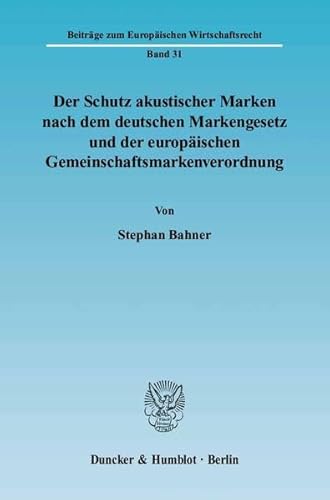 Beispielbild fr Der Schutz akustischer Marken nach dem deutschen Markengesetz und der europischen Gemeinschaftsmarkenverordnung zum Verkauf von medimops