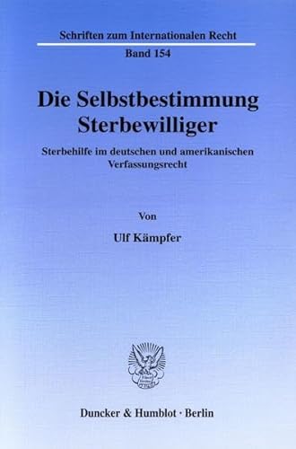 9783428117727: Die Selbstbestimmung Sterbewilliger: Sterbehilfe Im Deutschen Und Amerikanischen Verfassungsrecht